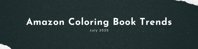 Amazon Coloring Book Trends - July 2025 - $9.99 As The New Standard