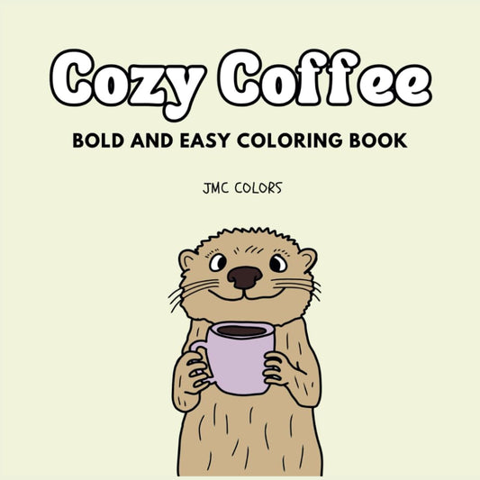 Cozy Coffee Bold an Easy Coloring Book by Josh Culp of JMC Colors